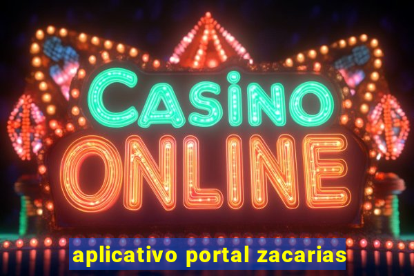 aplicativo portal zacarias